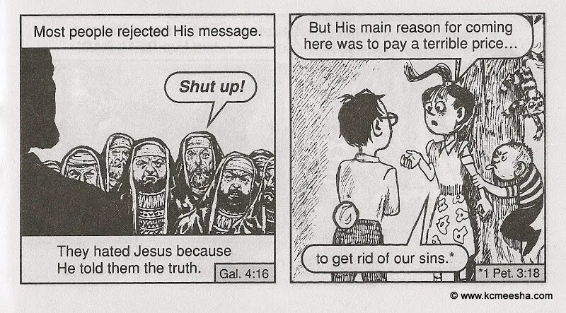 They hated Jesus because he told them the Truth. They hated him because he told the Truth. Most people rejected his message. They hated Jesus because. They say that many people