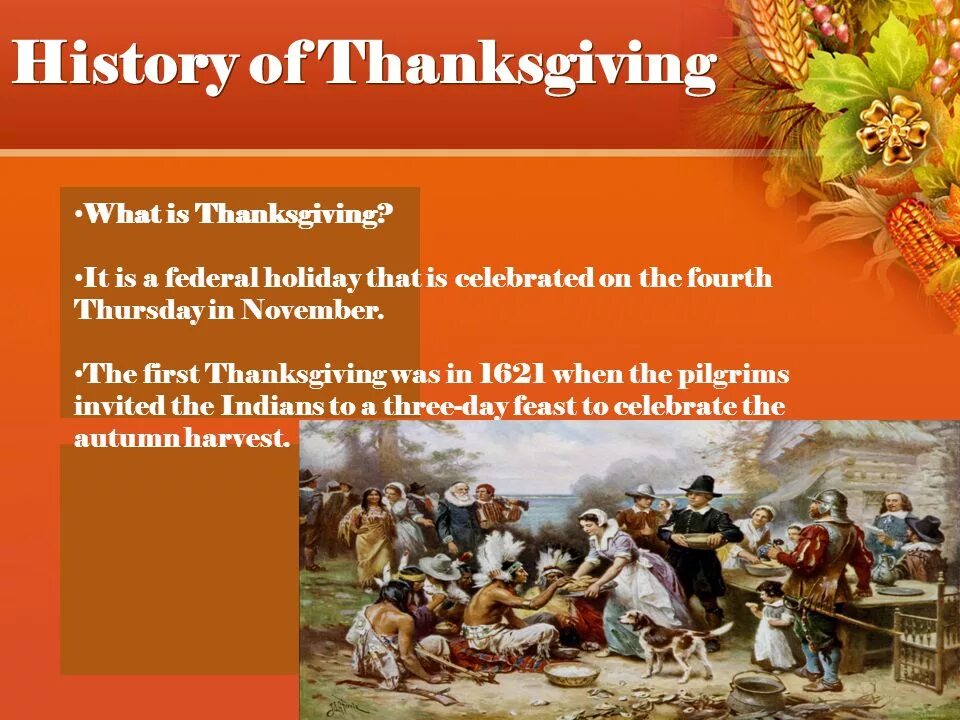 What was is about. Thanksgiving History. Who celebrated the first Thanksgiving?. Thanksgiving Day History. Очень кратко the History of Thanksgiving Day.