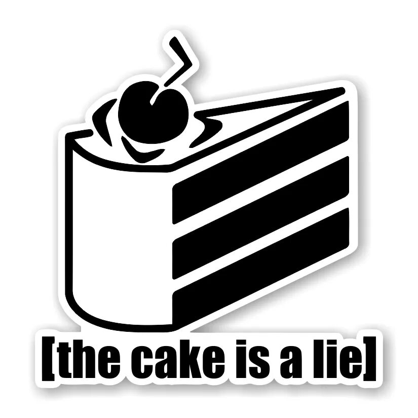 Life is a lie. Портал the Cake is a Lie. Portal тортик. The Cake is a Lie плакат. Портал знаки Cake is Lie.