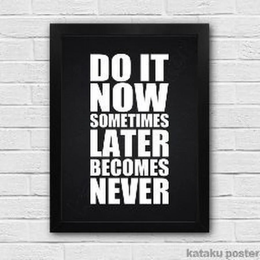 Never do перевод. Do it Now sometimes later becomes never. Do it Now sometimes later becomes never тетрадь. Now or later. Do it Now. Sometimes later becomes never. Перевод.