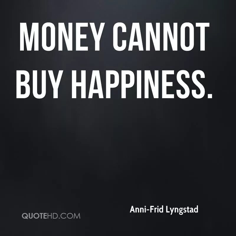 Cannot buy. Money can&#039;t buy. money can&#039;t buy you happiness. money dont buy happiness. how money can buy happiness.
