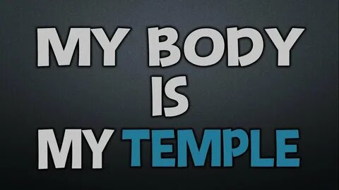 Your body my temple