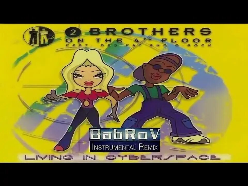Music b babrov soul searching rap version. Babrov remix. living in cyberspace 2 brothers on the 4th floor. babrov plus.