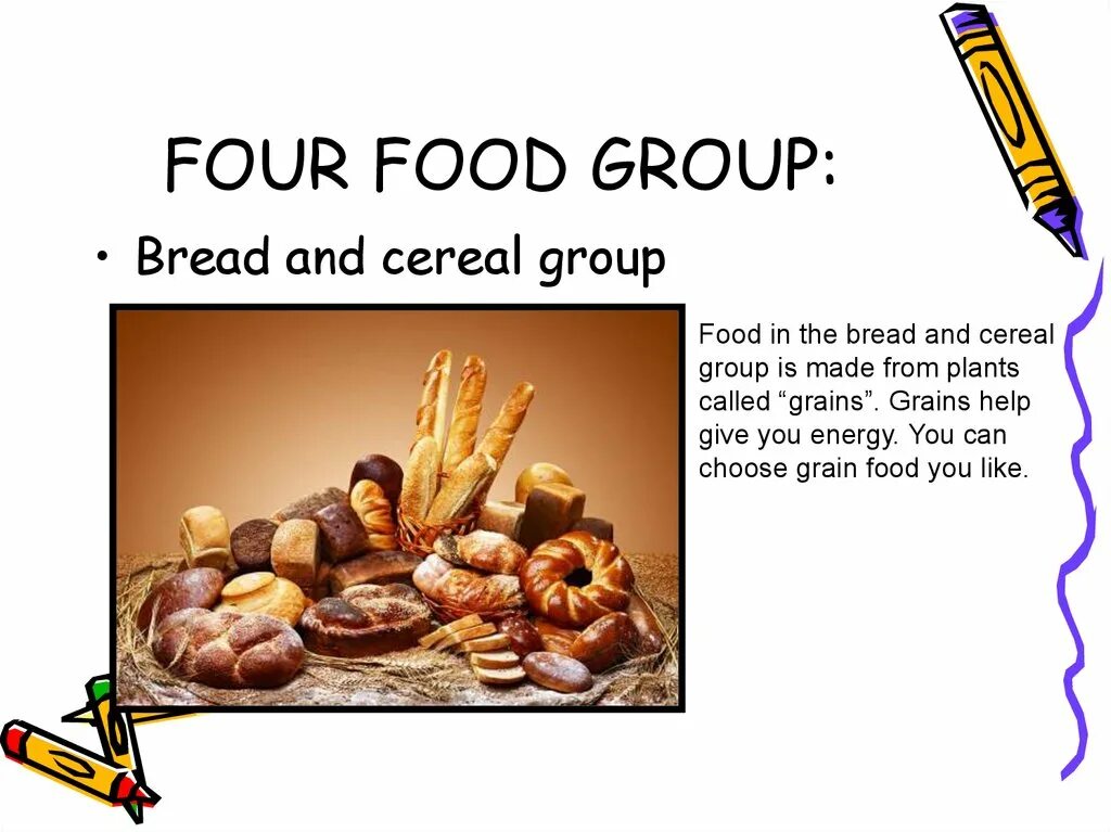 Food 4 you. 4 Класс food презентация. Food Groups- Grain. Bread and Grains give you ответ. Bread and Cereals на английском.