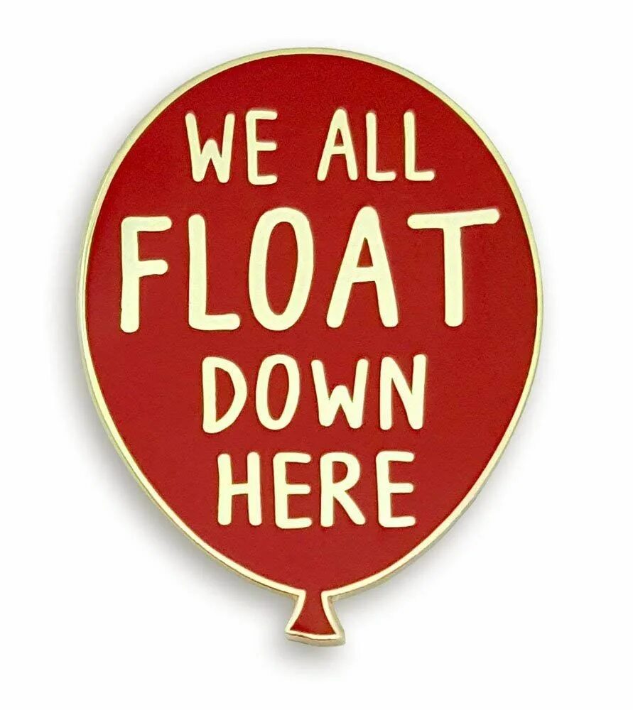 Функция float. Float down. We all float down here. Футболка we all float down here. Float down.