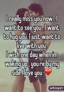 But i want see you