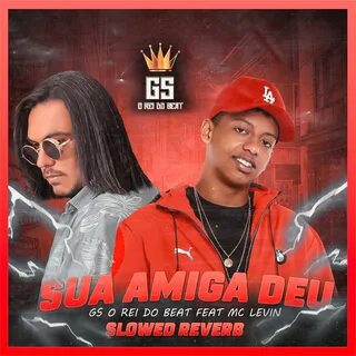 Sua amiga deu