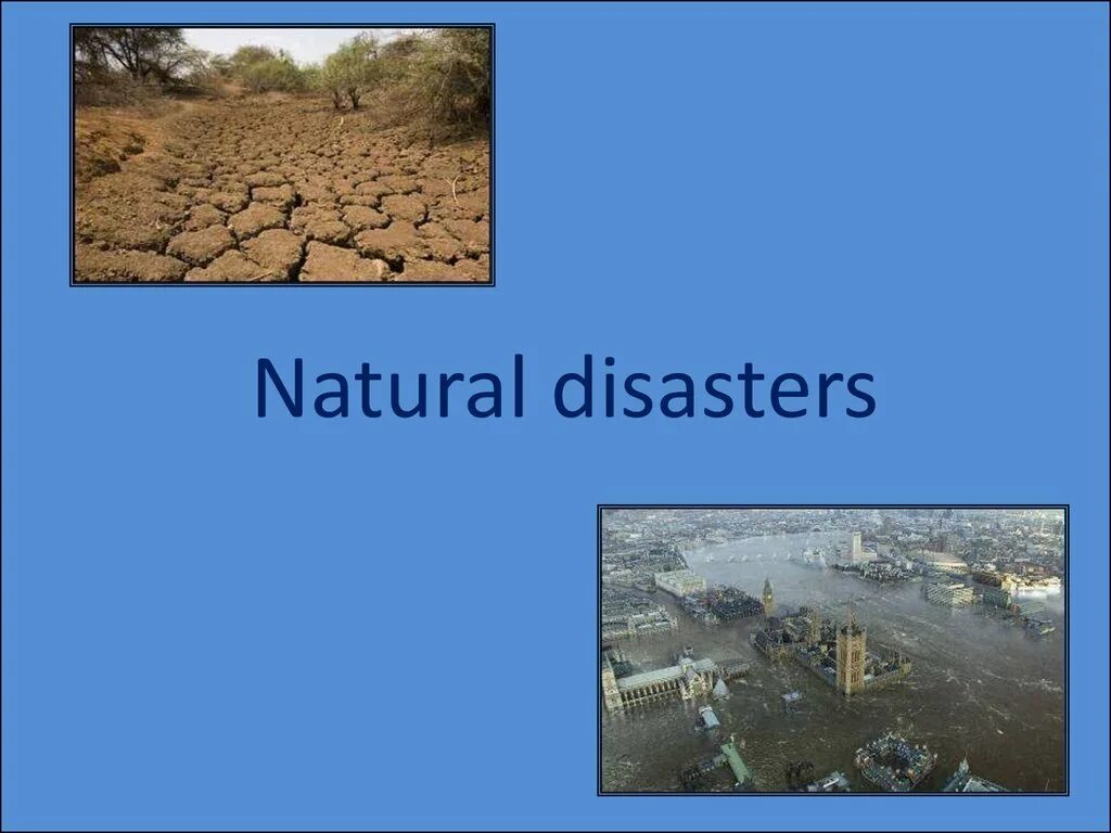 Стихийные бедствия на английском. Natural Disasters презентация. Презентация на английском языке про природные катастрофы. Доклад по английскому языку на тему стихийные бедствия.