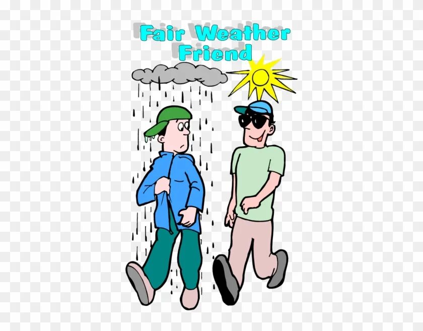 Fair weather friend идиома. Fair-weather friend перевод. Fair weather friend перевод идиомы. Weather idiom Fair weather. Fair meaning