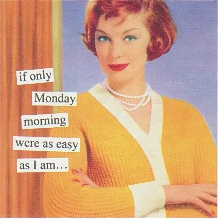 Its only monday. Its only monday