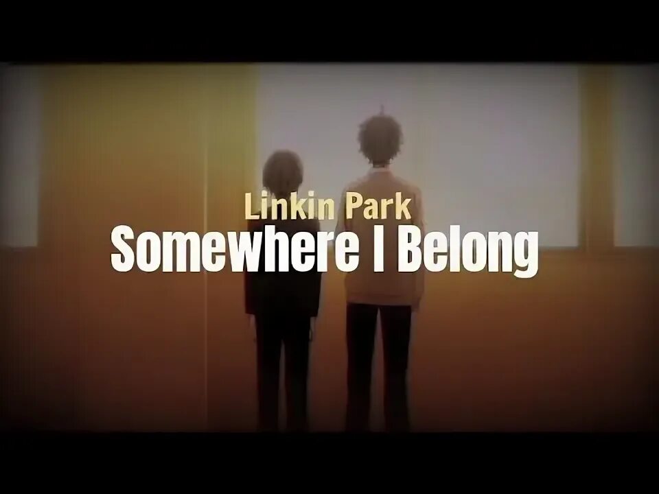 Linkin park somewhere i belong