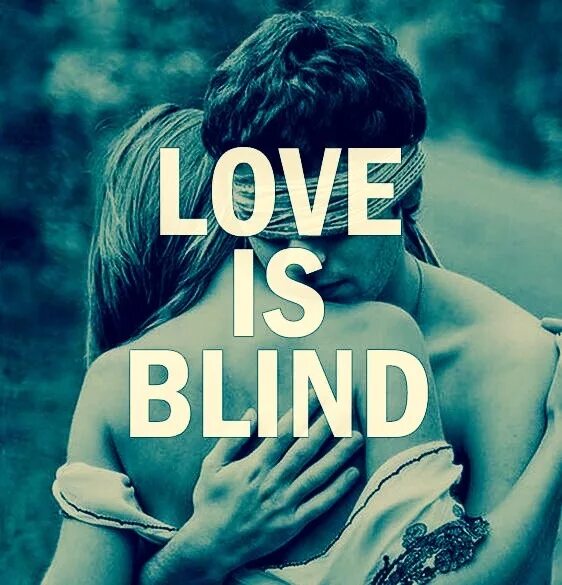 Love is Blind. Любовь слепа Love is Blind. Love is Blind 2. U2 Love is Blindness. Love is blind 6