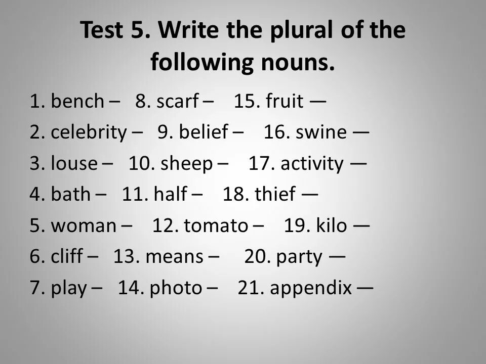 Write the plural mouse. Test 3 write the plural of the following nouns. test 3 write the plural of the following nouns ответы. write the plural form of the following nouns. write the plural of the following nouns.