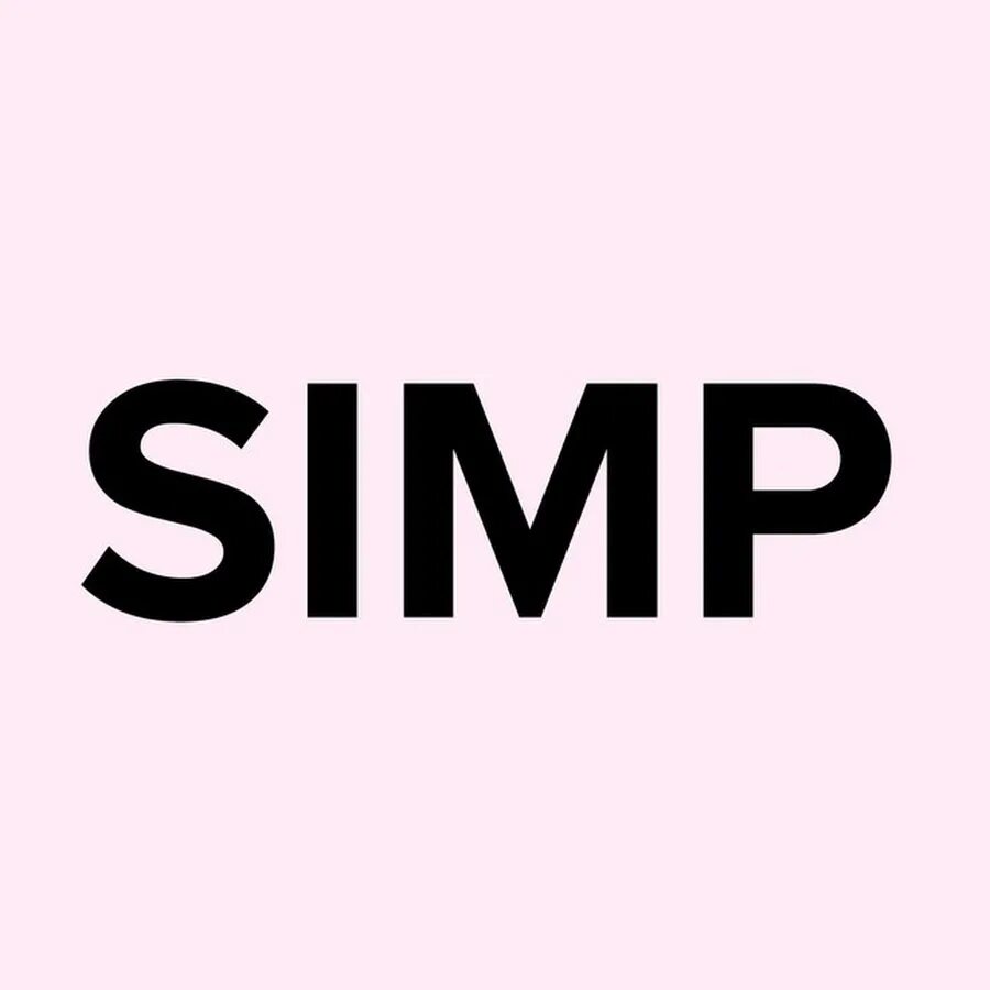 Simp for me. Симп это на сленге. Simp это сленг. Кто такой simp. Симп ютуб.