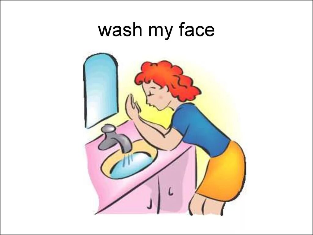 Have you washed your hands. Wash my face. Wash face Flashcard. Wash hands and face рисунок. Wash for Kids.