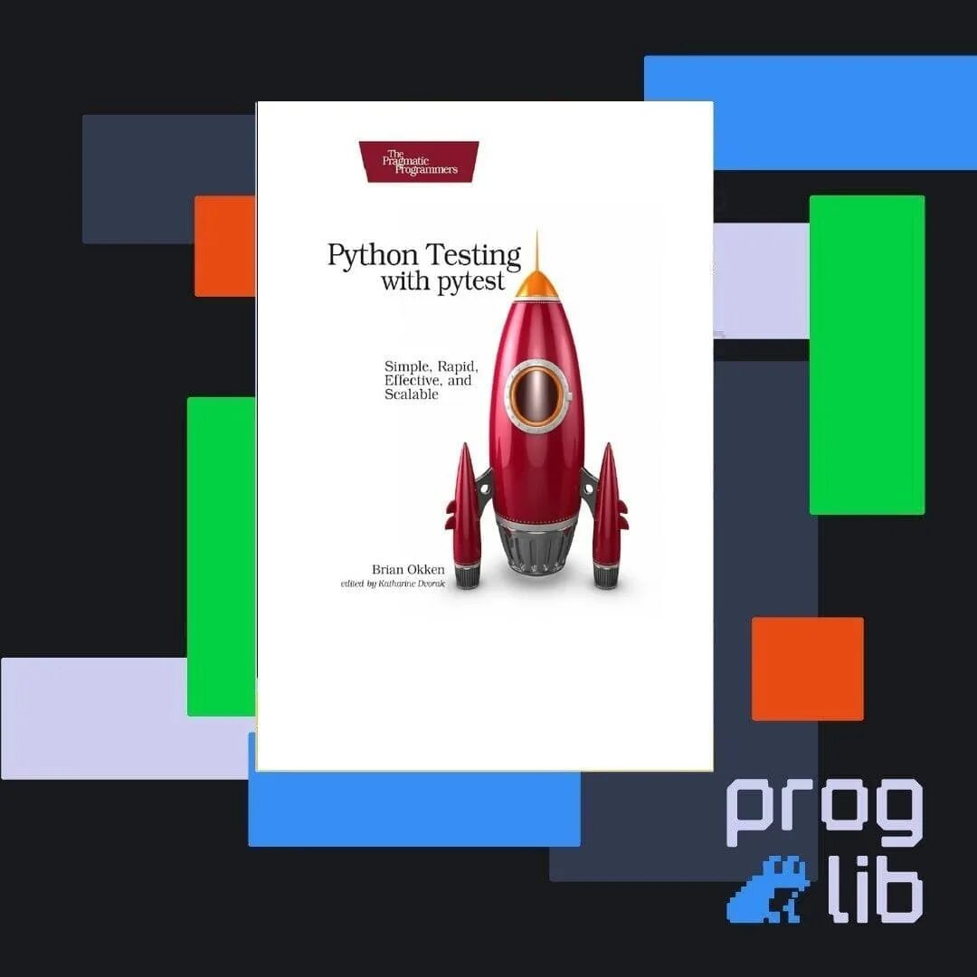 Тестирование pytest. Pytest книга. python testing with pytest автор. &quot;python testing with pytest: simple, rapid, effective, and scalable&quot; от brian okken на русском.