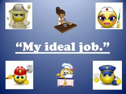 Ideal job