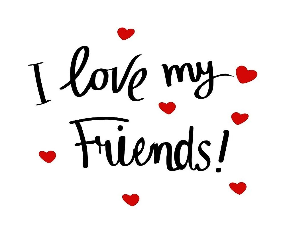 Love my friends. I love my friends. I love my internet friends. Love you my friend. My friend lovely.