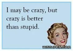 I m crazy but