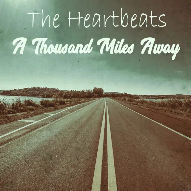 Thousand Miles. A Thousand Heartbeats. The Heartbeats a Thousand Miles away (1957). Thousand miles away