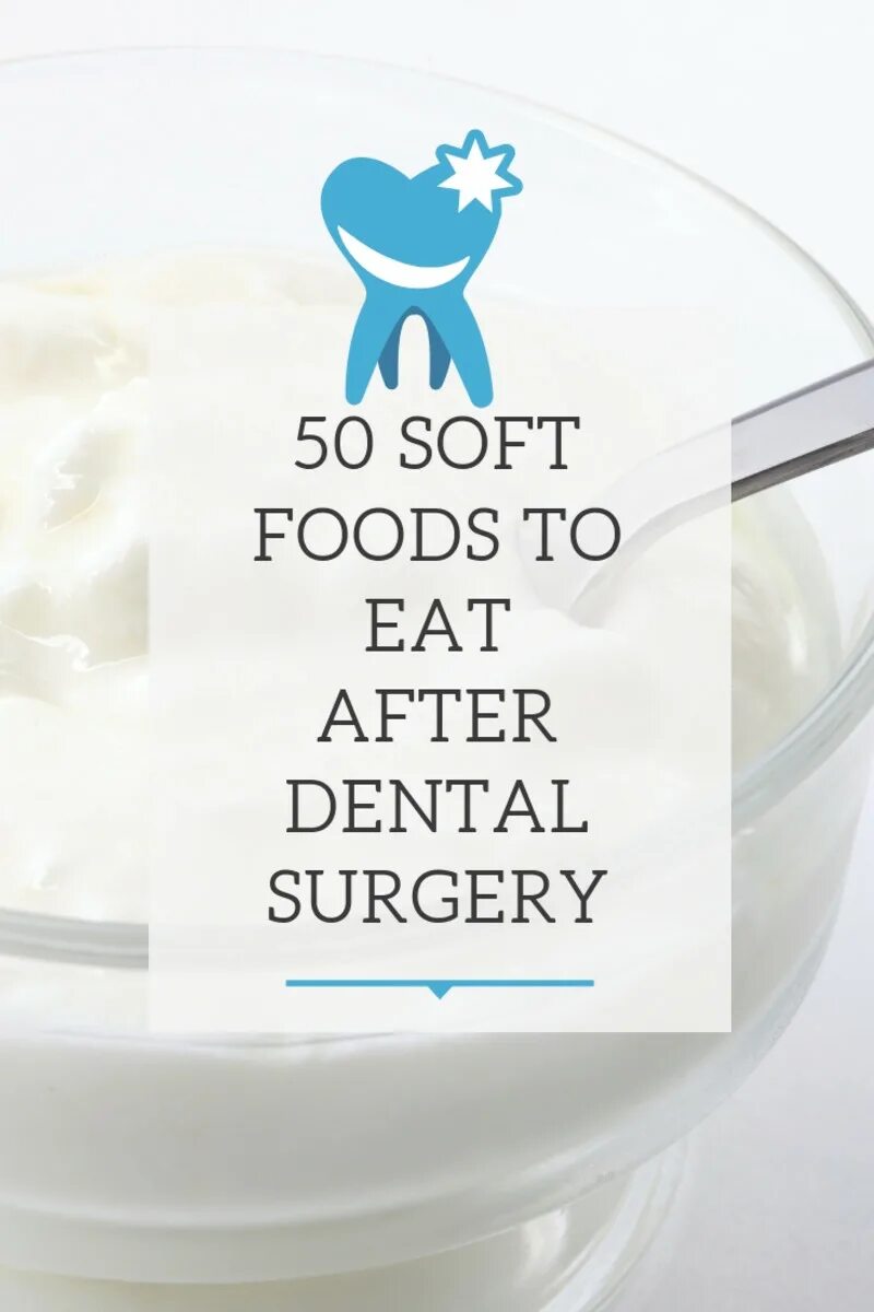 50 soft. Soft food. Soft eat. What foods are better to avoid after Wisdom Tooth Surgery?.