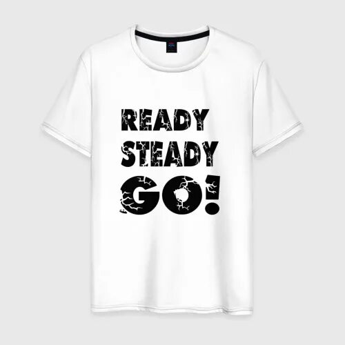 Ready steady go перевод на русский. Футболка ready. Футболка ready steady go. Рэди Стэди гоу. Футболка с надписью бег.