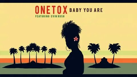 Onetox Feat Evin Rush - Baby You Are - YouTube.