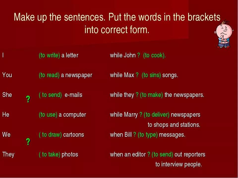 Put the sentences into the past. Вопрос с have в прошедшем времени. Complete the sentences with the correct form of the Words. Make sentences with Words. Open the brackets to make up sentences