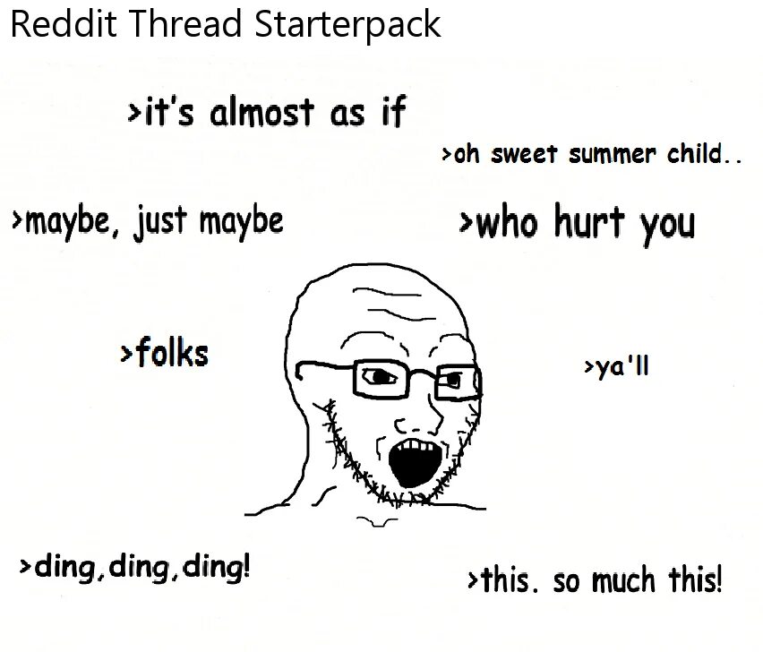 Who was hurt. Soyboy yikes. oh sweet summer child. yikes meme. who hurt you meme.