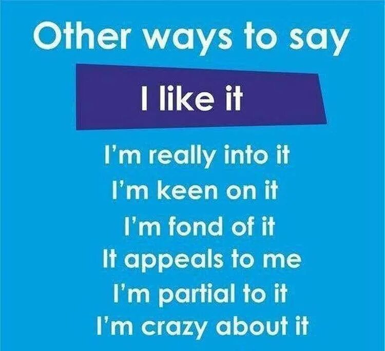 I m really interested. Other ways to say i like. I like синонимы. I like синонимы на английском. Other ways to say i like it.