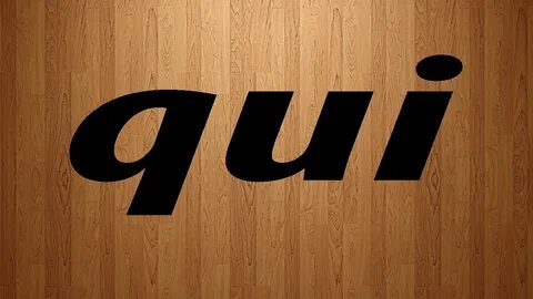 Qui