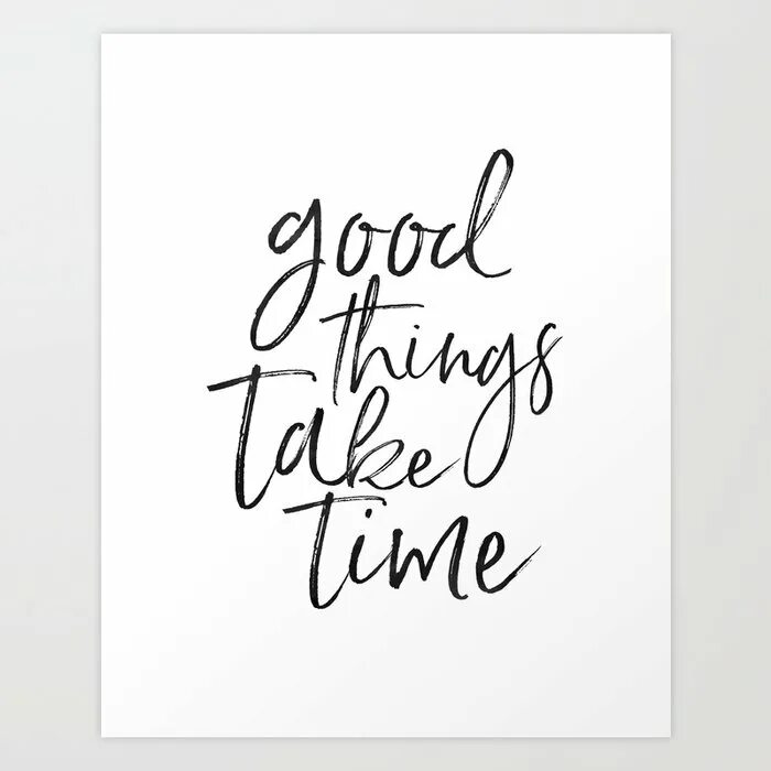 Take good. Good things take time. Great things take time надпись. Good time надпись. Красивая надпись good things take time.
