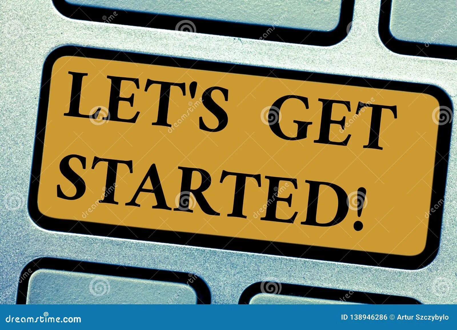 Let s get on with it. Let s get started. let`s get started картинка. get started перевод. lets get it started перевод.