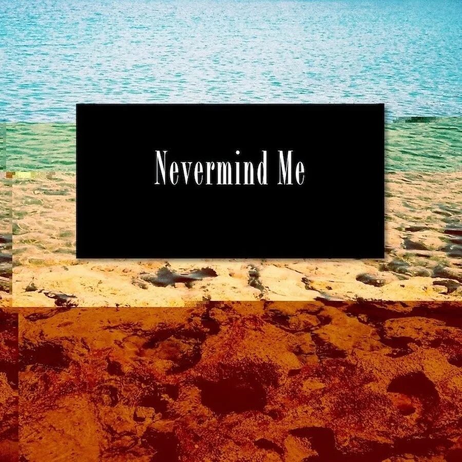 I never mind. Nevermind. nevermind надпись. nevermind обложка дизайн. nevermind текст.