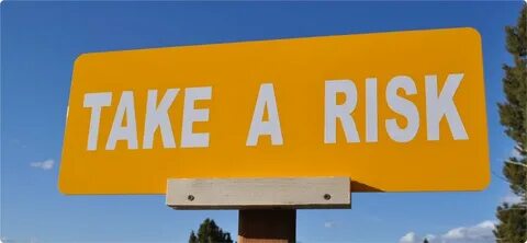 Take the risk