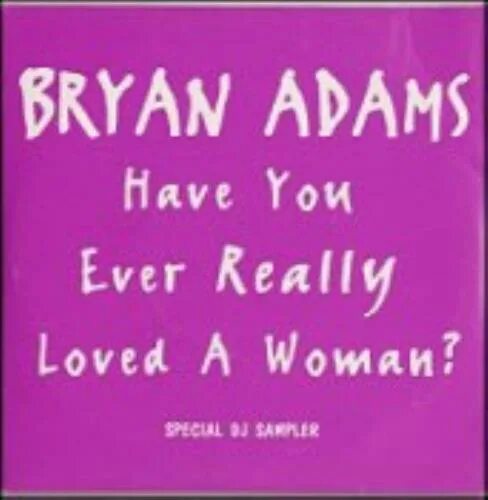 Have you really loved a woman. Bryan Adams - have you ever really Loved a woman. Брайан Адамс Вумен. Брайан Адамс really woman. Брайан Адамс have you ever really.