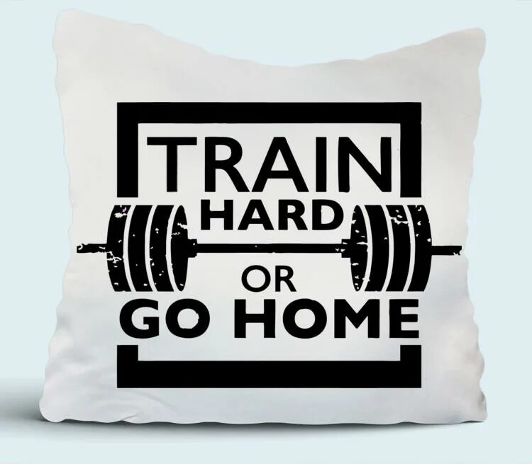 Train hard. Train hard or go home футболка. play hard or go home. браслет train hard. work hard or go home.