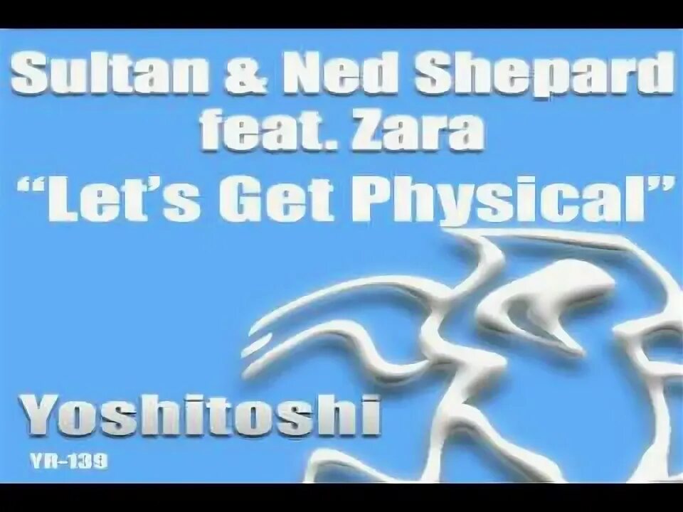 Lets get physical. Lets get physical