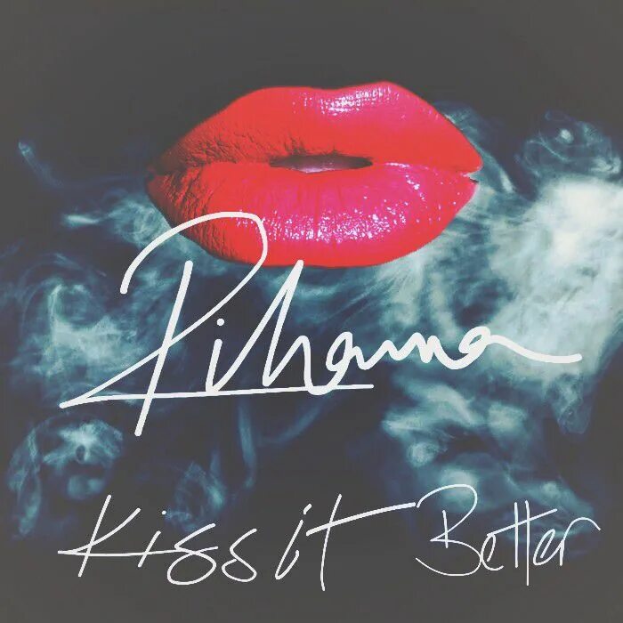 Rihanna better Kiss. Rihanna Kiss it better. Kiss it better. Rihanna Kiss in better. Rihanna kissed