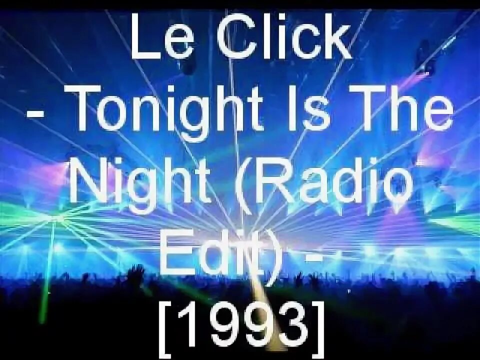Le click tonight. Le click tonight