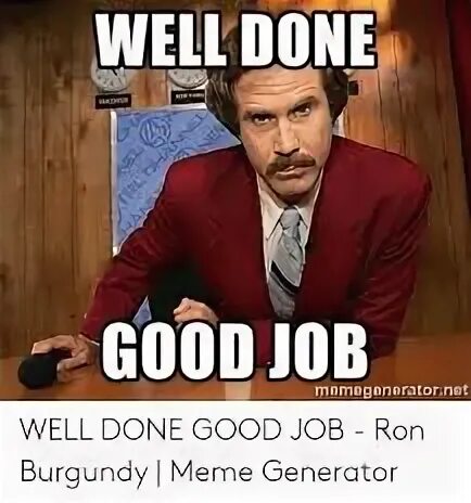 Well you done done me