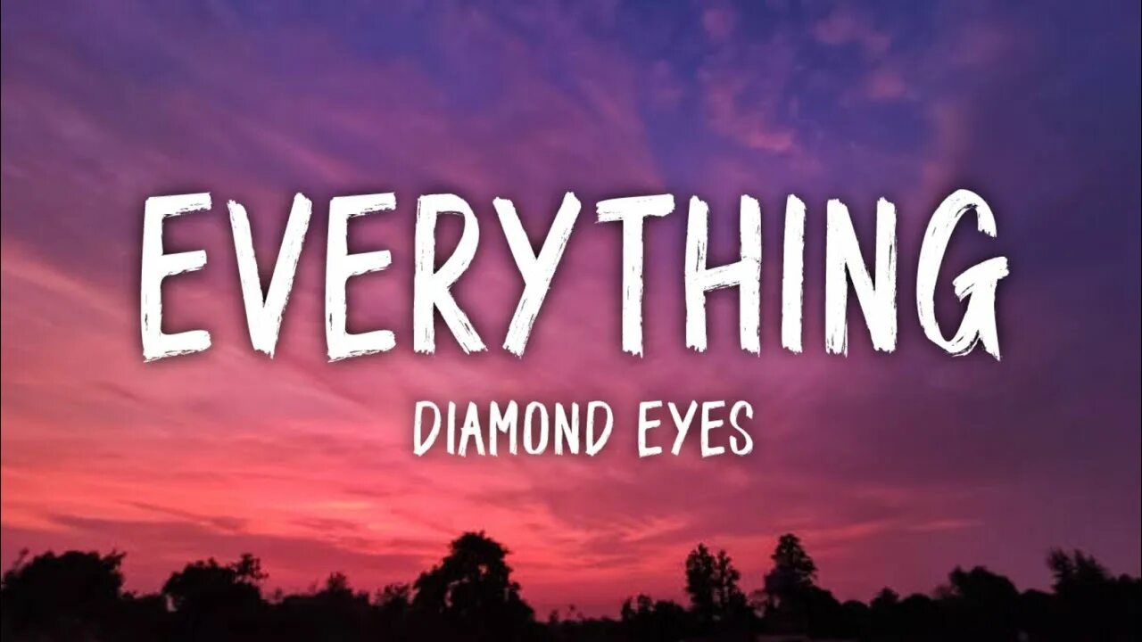 Everything lyrics. Everything Diamond Eyes. Diamond Eyes.