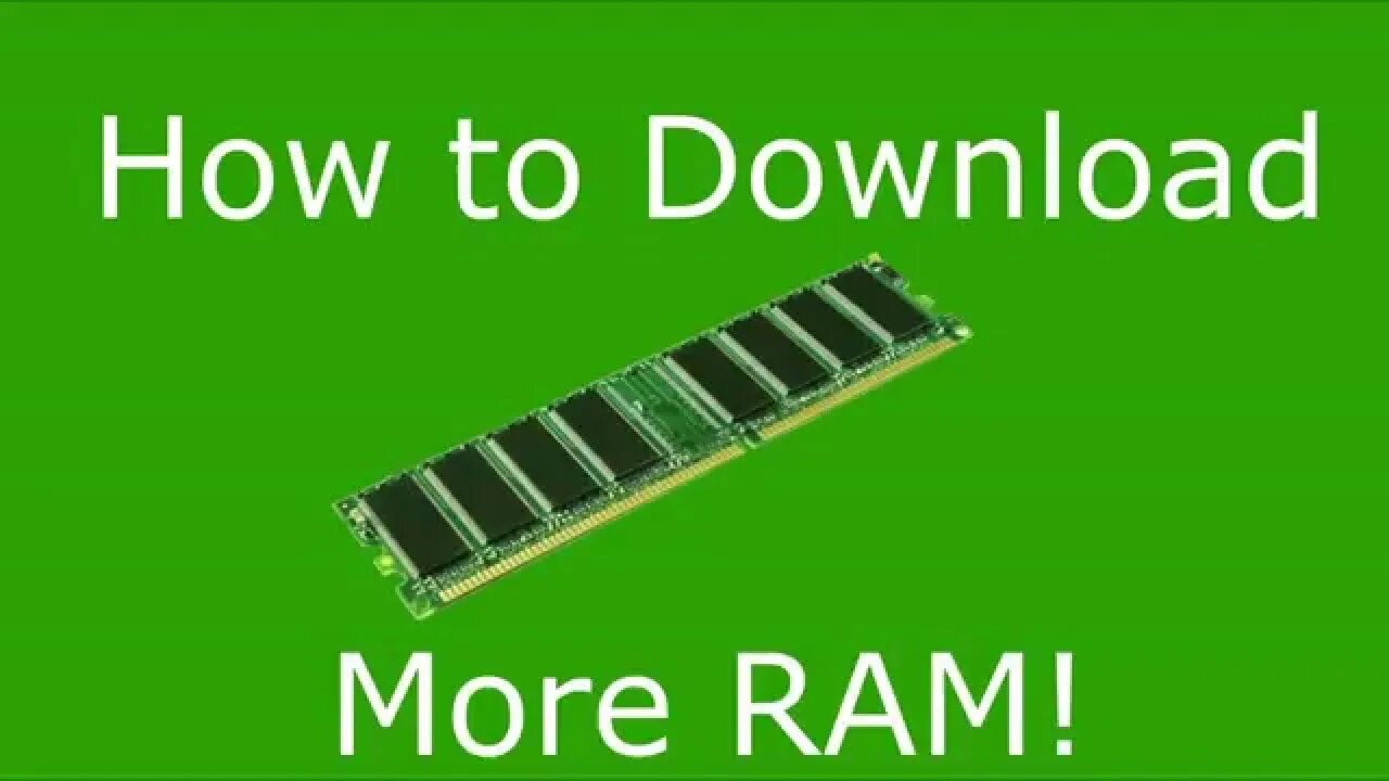 Dowland more Ram. Download more Ram. How to download more Ram. Much ram