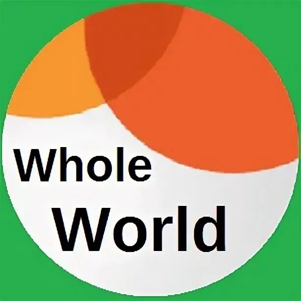 Whole World.