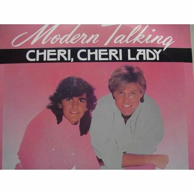 Cheri Cheri Lady 485 Modern talking. Дитер болен Cheri Cheri Lady. Модерн токинг Шери Шери леди. Modern talking Cheri Cheri Lady пластинка обложка.