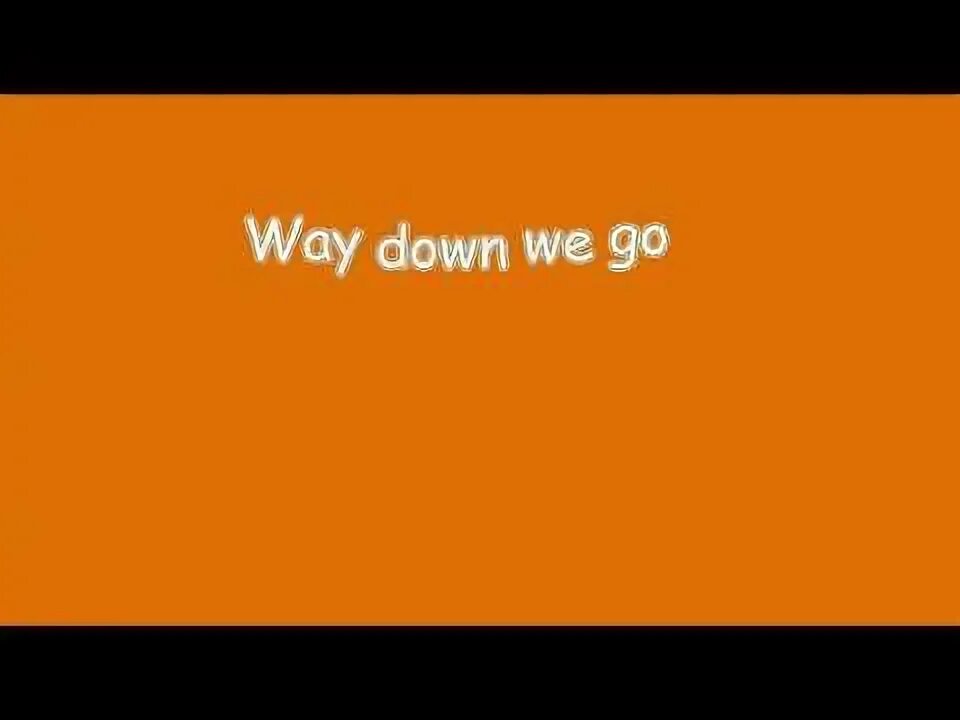 Way down we go Lyrics. Way down we go Spotify. Way down mp3