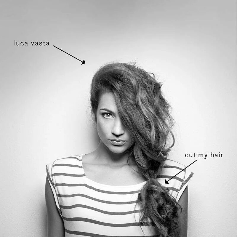 I need to have my hair. Cut my hair. luca vasta фото. luca исполнительница. i cut my hair.
