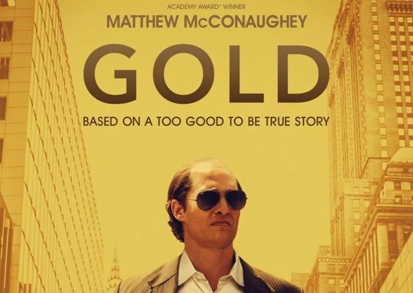 Золото 2017 качество. Matthew MCCONAUGHEY золото. Золото (2016) Постер. Gold 2016 poster.