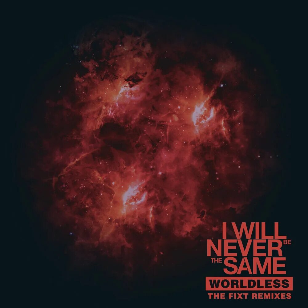 It will never be the same. Worldless. andrew maze. stargazer - life will never be the same (2025). red never be the same.
