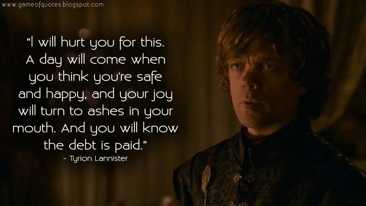 I know that you are hurting. Lannisters quote. you think you&#039;re safe. when you hurt me. you think you&#039;re safe meme.